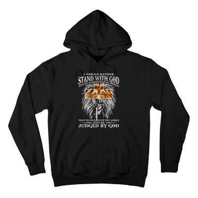 I Would Rather Stand With God Be Judged By The World Lion Hoodie