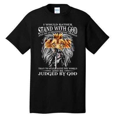 I Would Rather Stand With God Be Judged By The World Lion Tall T-Shirt