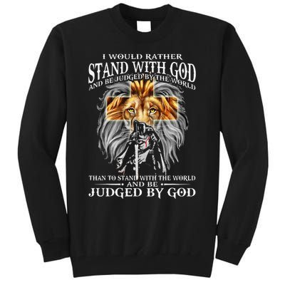 I Would Rather Stand With God Be Judged By The World Lion Tall Sweatshirt