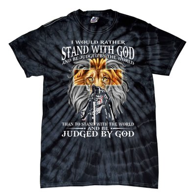 I Would Rather Stand With God Be Judged By The World Lion Tie-Dye T-Shirt