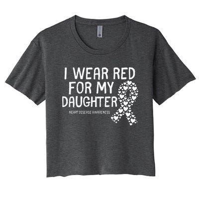 I Wear Red For My Daughter CHD Congenital Heart Disease Women's Crop Top Tee