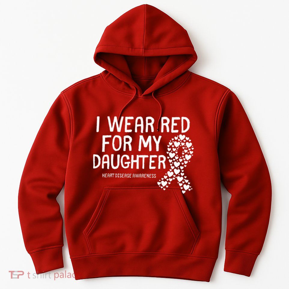 I Wear Red For My Daughter CHD Congenital Heart Disease Hoodie