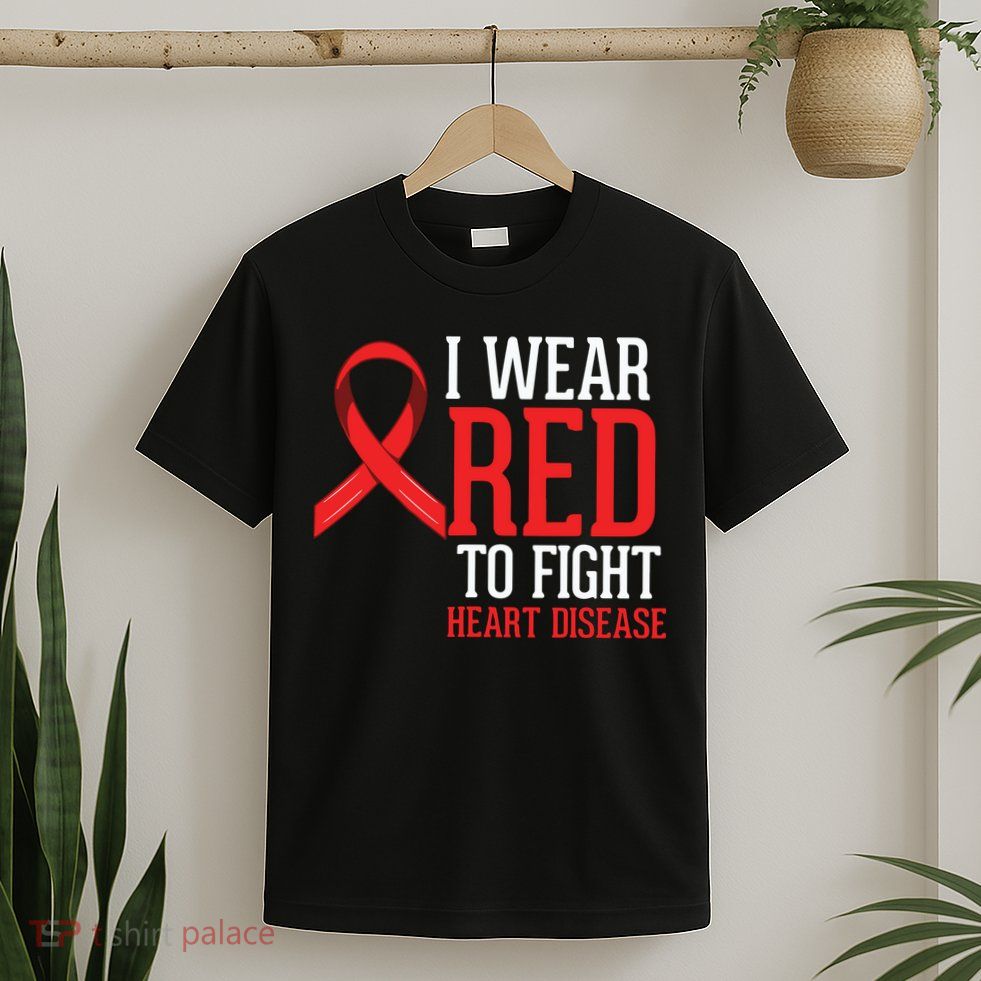 I Wear Red For Heart Disease Awareness T-Shirt