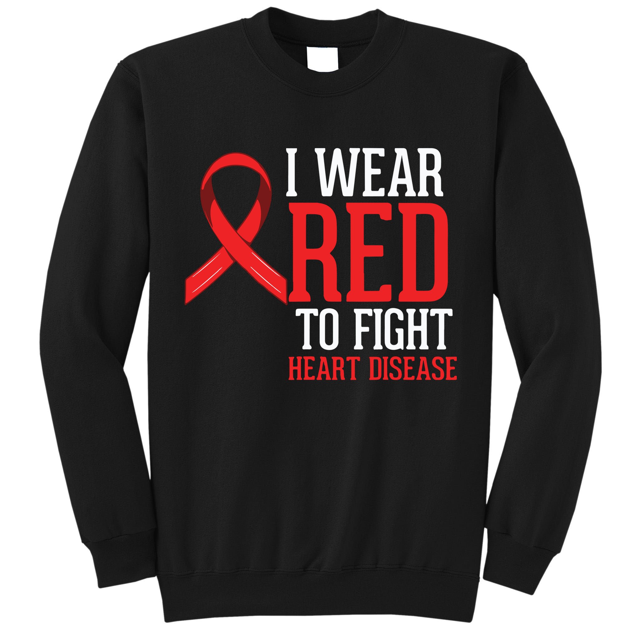 I Wear Red For Heart Disease Awareness Tall Sweatshirt