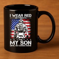 I Wear Red On Fridays For My Son Until He Comes Home Red White And Blue 11oz C Handle Ceramic Mug