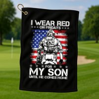 I Wear Red On Fridays For My Son Until He Comes Home Red White And Blue Golf Towel