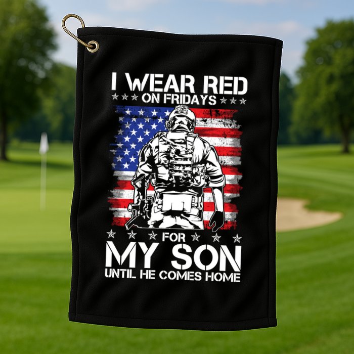 I Wear Red On Fridays For My Son Until He Comes Home Red White And Blue Golf Towel