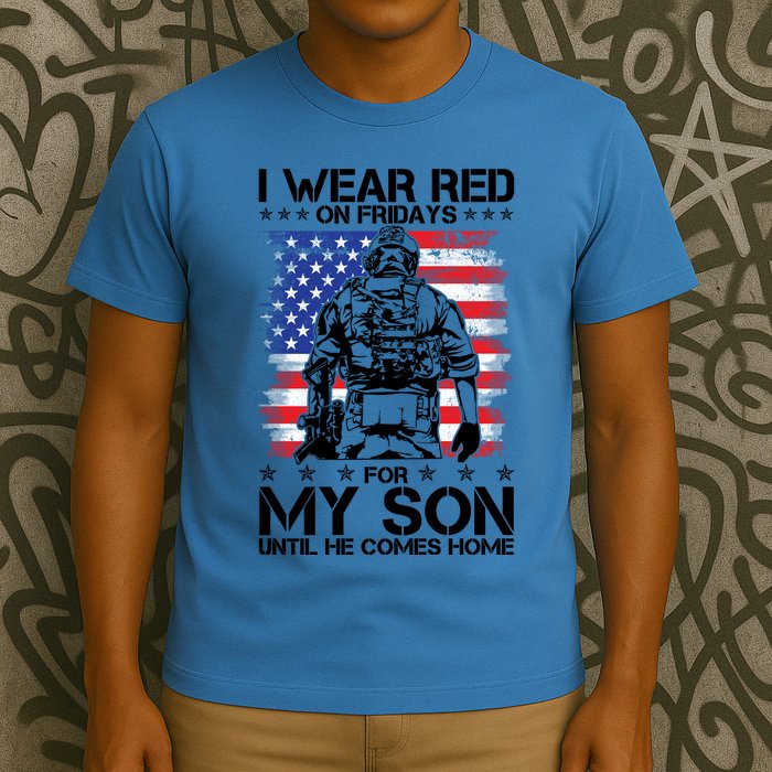 I Wear Red On Fridays For My Son Until He Comes Home Red White And Blue T-Shirt