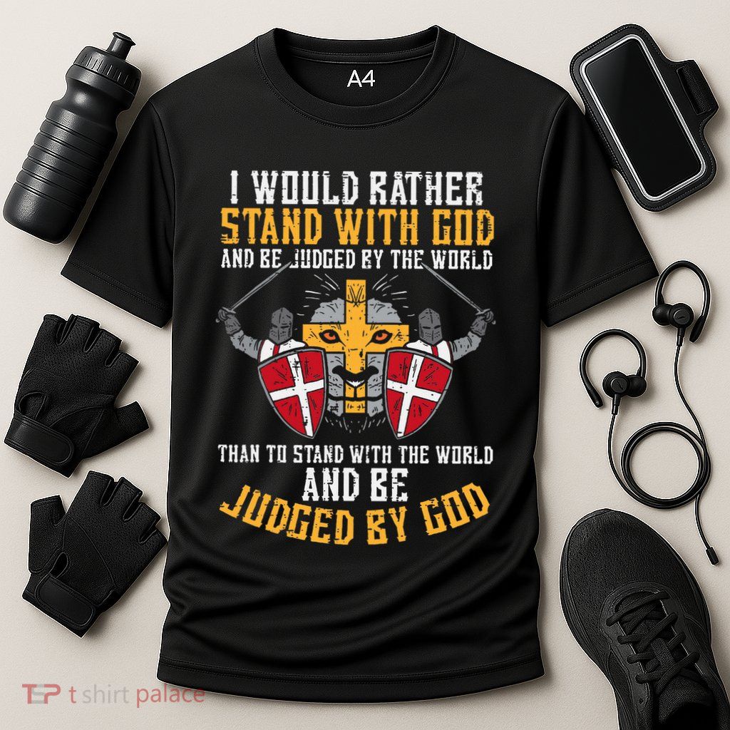 I Would Rather Stand With God Jesus Christian Performance Shirt