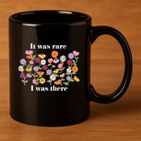 It Was Rare Funny I Was There For Women 11oz C Handle Ceramic Mug