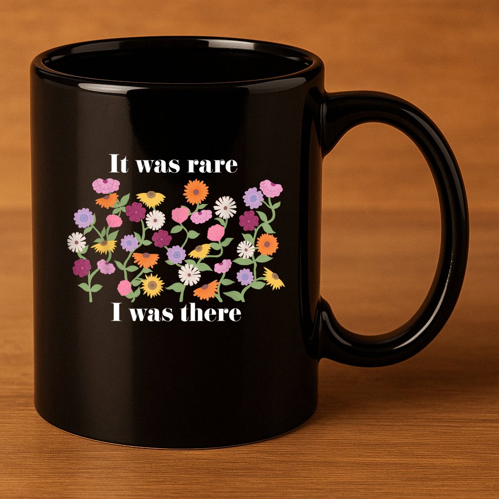 It Was Rare Funny I Was There For Women 11oz C Handle Ceramic Mug