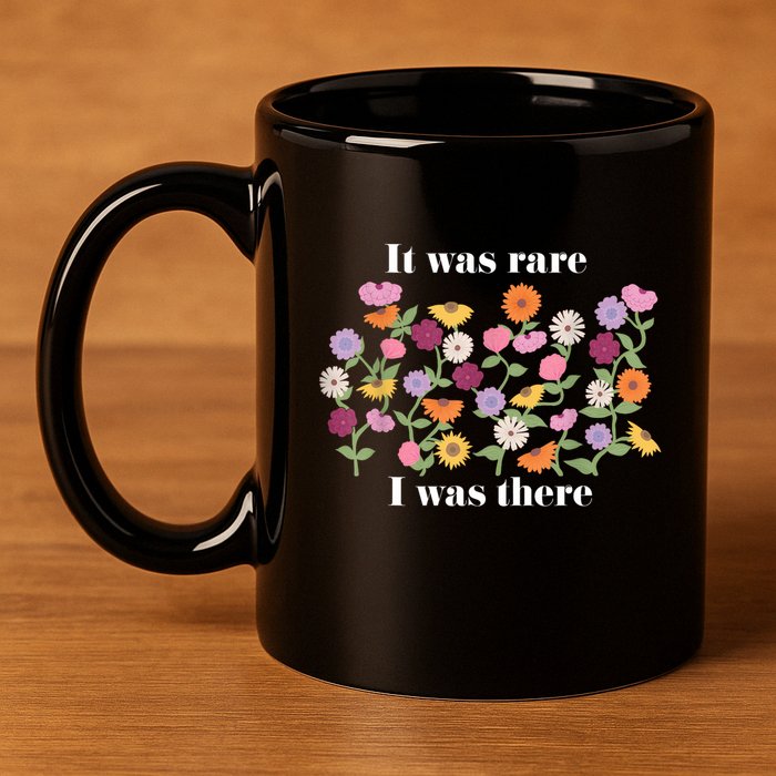 It Was Rare Funny I Was There For Women 11oz C Handle Ceramic Mug