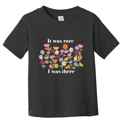 It Was Rare Funny I Was There For Women Toddler T-Shirt