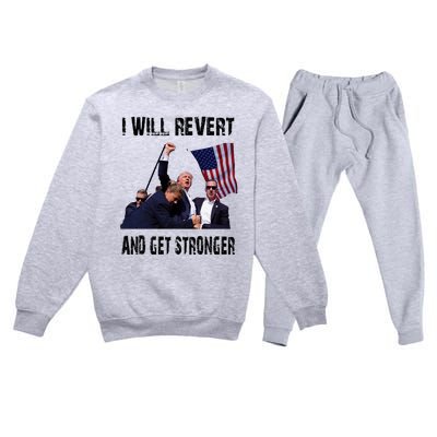 I Will Revert And Get Stronger Trump Lovers Gift Premium Crewneck Sweatsuit Set