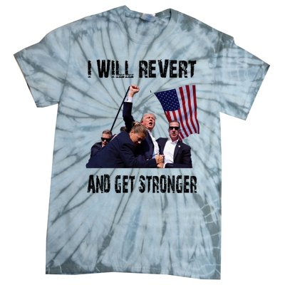 I Will Revert And Get Stronger Trump Lovers Gift Tie-Dye T-Shirt