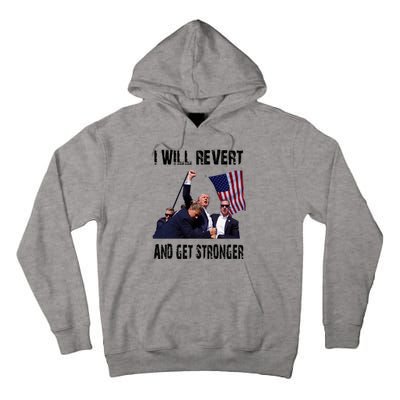 I Will Revert And Get Stronger Trump Lovers Gift Tall Hoodie