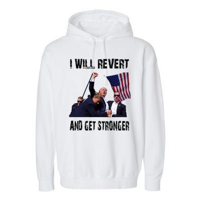 I Will Revert And Get Stronger Trump Lovers Gift Garment-Dyed Fleece Hoodie