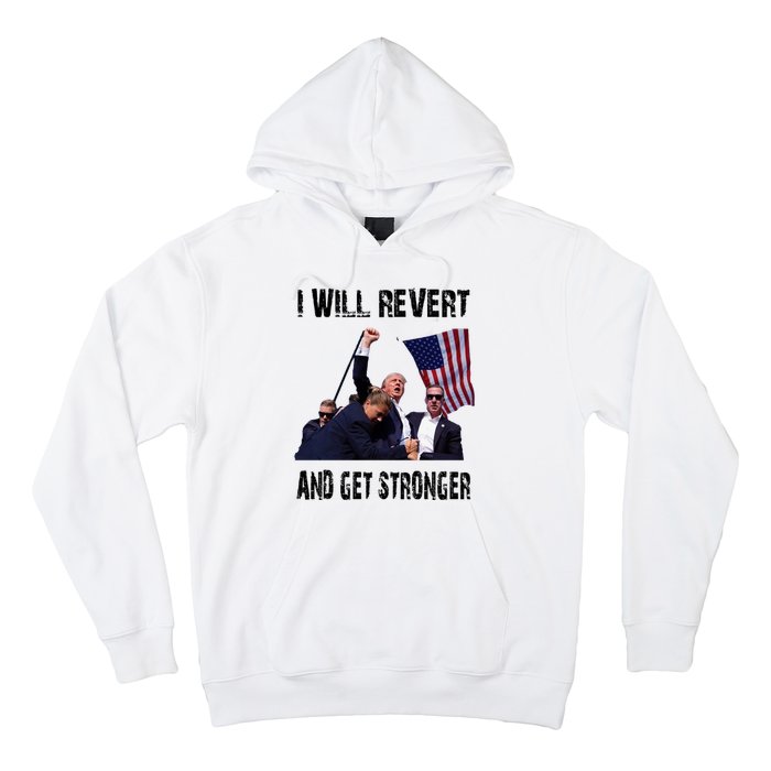 I Will Revert And Get Stronger Trump Lovers Gift Hoodie