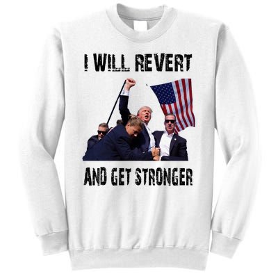 I Will Revert And Get Stronger Trump Lovers Gift Sweatshirt