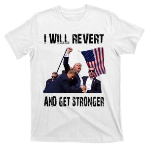 I Will Revert And Get Stronger Trump Lovers Gift T-Shirt