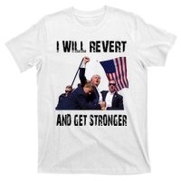 I Will Revert And Get Stronger Trump Lovers Gift T-Shirt