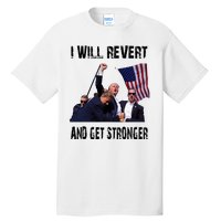 I Will Revert And Get Stronger Trump Lovers Gift Tall T-Shirt