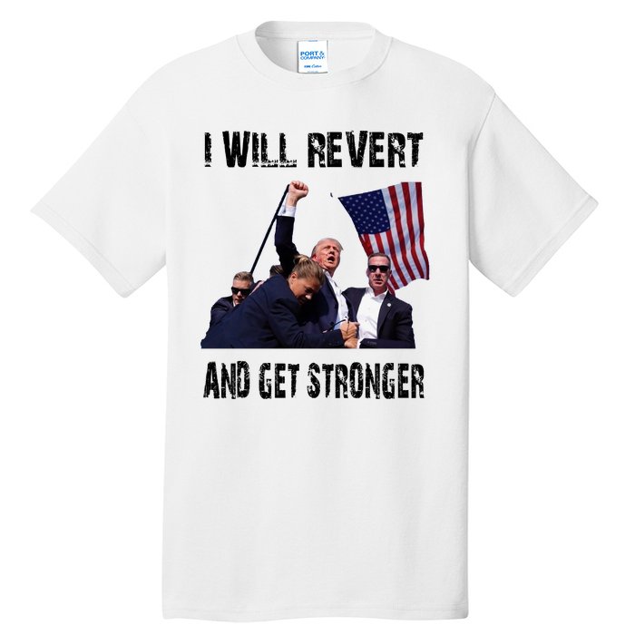 I Will Revert And Get Stronger Trump Lovers Gift Tall T-Shirt