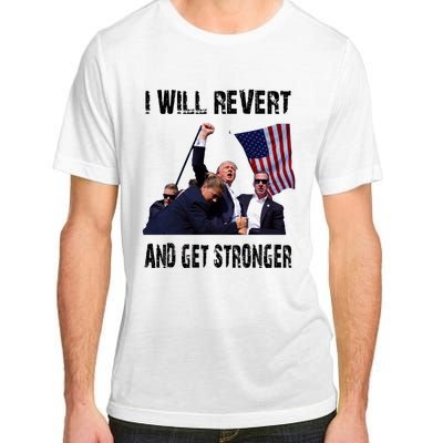 I Will Revert And Get Stronger Trump Lovers Gift Adult ChromaSoft Performance T-Shirt