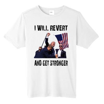 I Will Revert And Get Stronger Trump Lovers Gift Tall Fusion ChromaSoft Performance T-Shirt