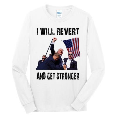 I Will Revert And Get Stronger Trump Lovers Gift Tall Long Sleeve T-Shirt