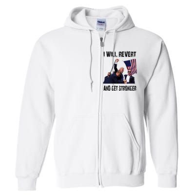 I Will Revert And Get Stronger Trump Lovers Gift Full Zip Hoodie