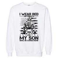 I Wear Red On Fridays For My Son Until He Comes Home Garment-Dyed Sweatshirt