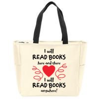 I Will Read Books Here And There I Will Read Books Anywhere Zip Tote Bag