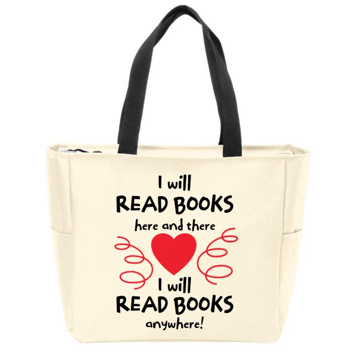 I Will Read Books Here And There I Will Read Books Anywhere Zip Tote Bag
