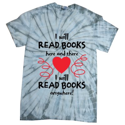I Will Read Books Here And There I Will Read Books Anywhere Tie-Dye T-Shirt