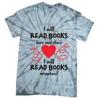 I Will Read Books Here And There I Will Read Books Anywhere Tie-Dye T-Shirt