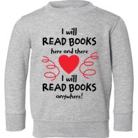 I Will Read Books Here And There I Will Read Books Anywhere Toddler Sweatshirt