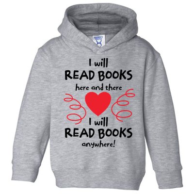 I Will Read Books Here And There I Will Read Books Anywhere Toddler Hoodie