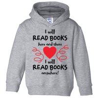 I Will Read Books Here And There I Will Read Books Anywhere Toddler Hoodie