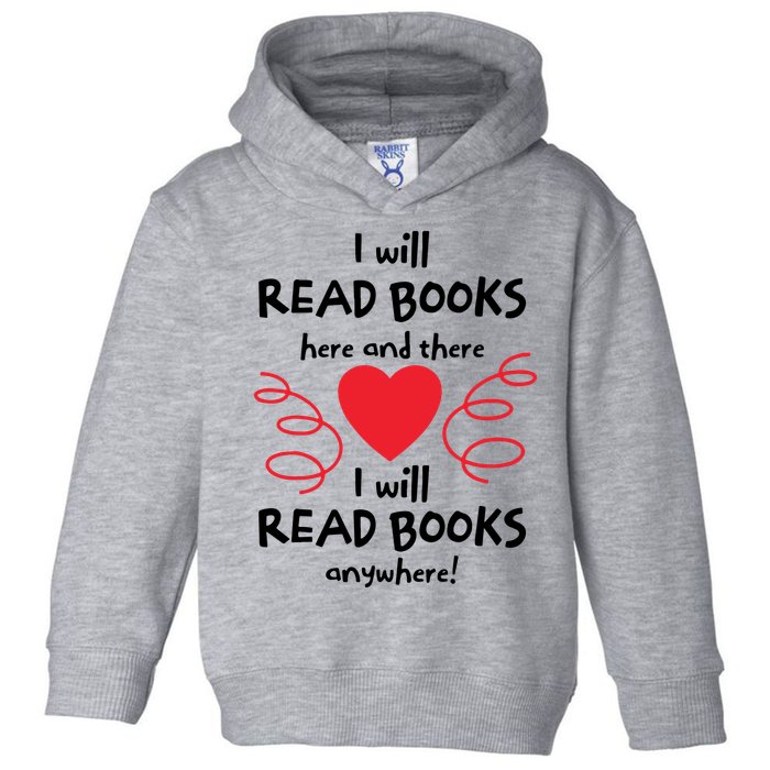 I Will Read Books Here And There I Will Read Books Anywhere Toddler Hoodie