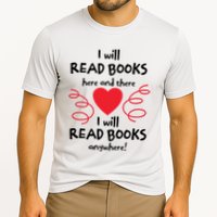 I Will Read Books Here And There I Will Read Books Anywhere Performance Shirt