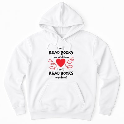 I Will Read Books Here And There I Will Read Books Anywhere Hoodie