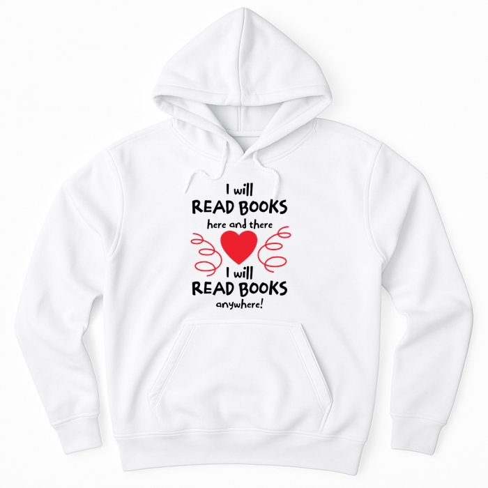 I Will Read Books Here And There I Will Read Books Anywhere Hoodie