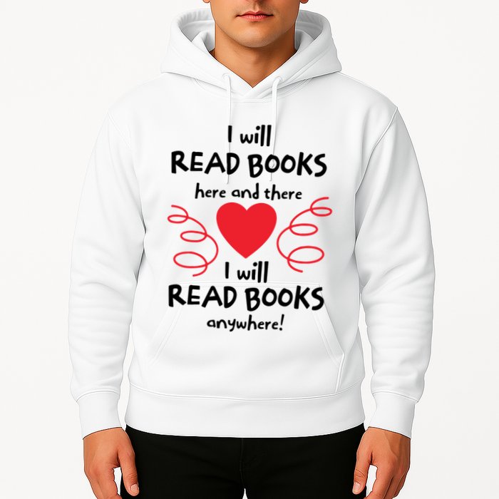 I Will Read Books Here And There I Will Read Books Anywhere Hoodie