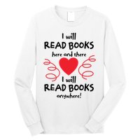 I Will Read Books Here And There I Will Read Books Anywhere Long Sleeve Shirt
