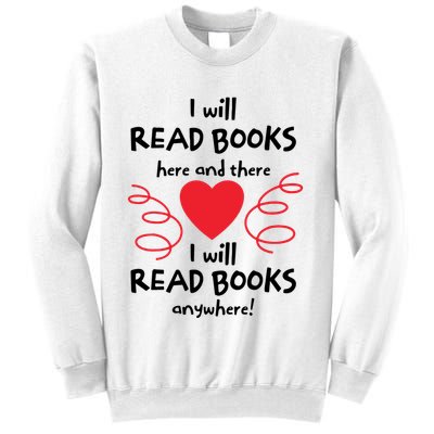 I Will Read Books Here And There I Will Read Books Anywhere Sweatshirt
