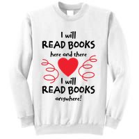 I Will Read Books Here And There I Will Read Books Anywhere Sweatshirt