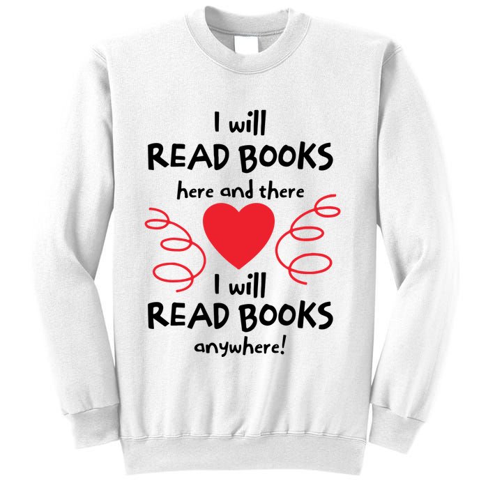 I Will Read Books Here And There I Will Read Books Anywhere Sweatshirt