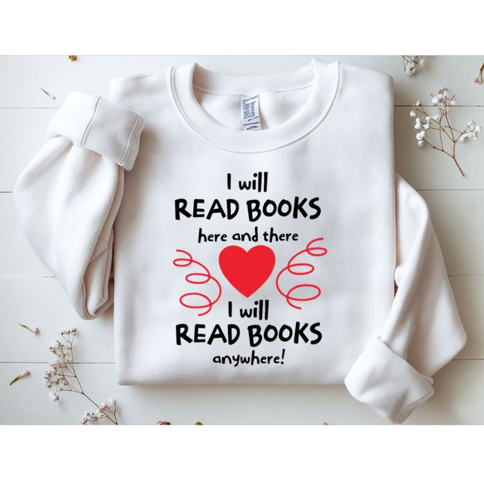 I Will Read Books Here And There I Will Read Books Anywhere Sweatshirt