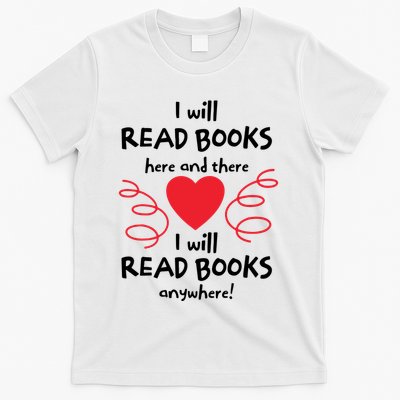 I Will Read Books Here And There I Will Read Books Anywhere T-Shirt